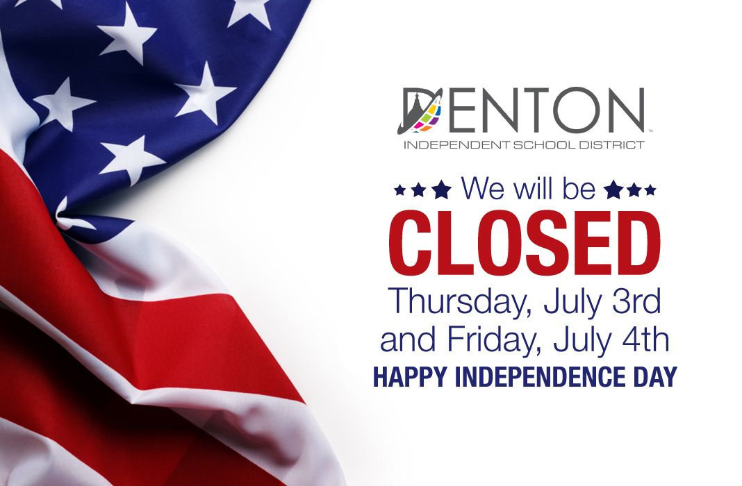 Flag with text Denton ISD Closed Independence Day